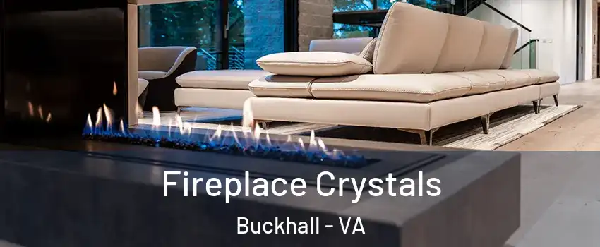  Fireplace Crystals Buckhall - VA