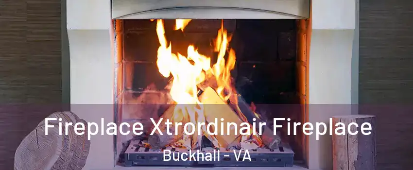  Fireplace Xtrordinair Fireplace Buckhall - VA