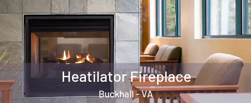  Heatilator Fireplace Buckhall - VA