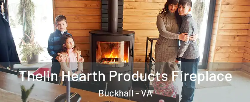  Thelin Hearth Products Fireplace Buckhall - VA